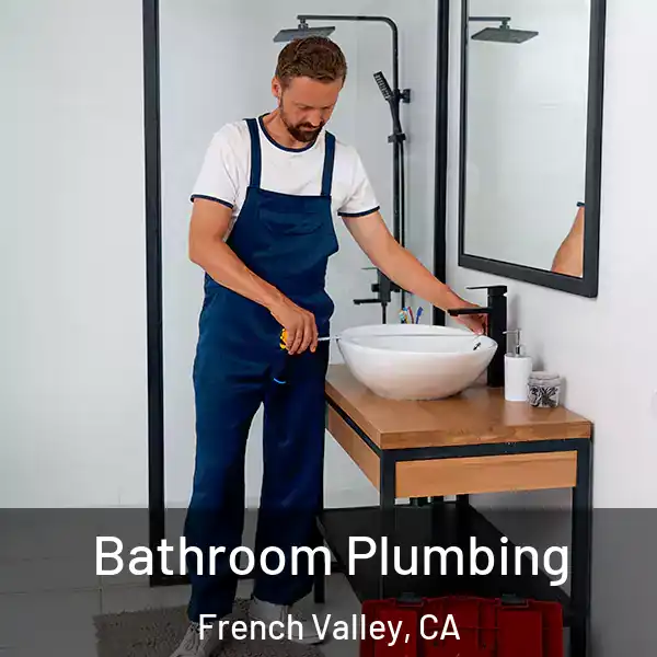  Bathroom Plumbing French Valley, CA