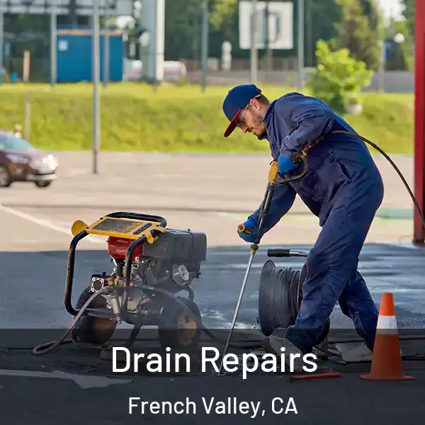  Drain Repairs French Valley, CA