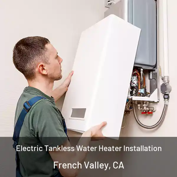  Electric Tankless Water Heater Installation French Valley, CA