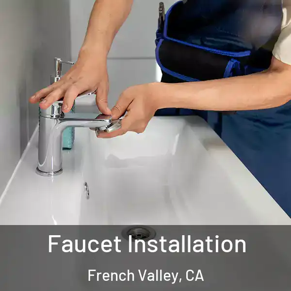  Faucet Installation French Valley, CA