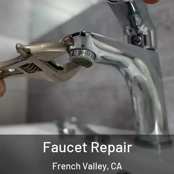  Faucet Repair French Valley, CA