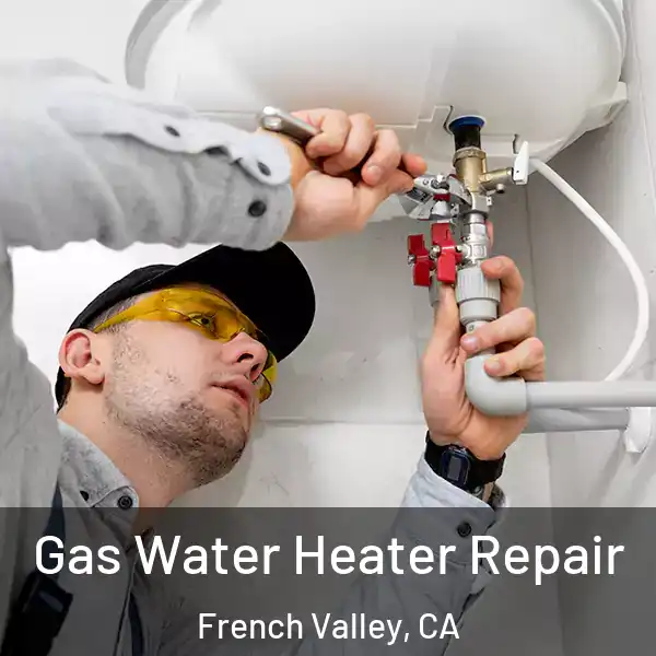  Gas Water Heater Repair French Valley, CA
