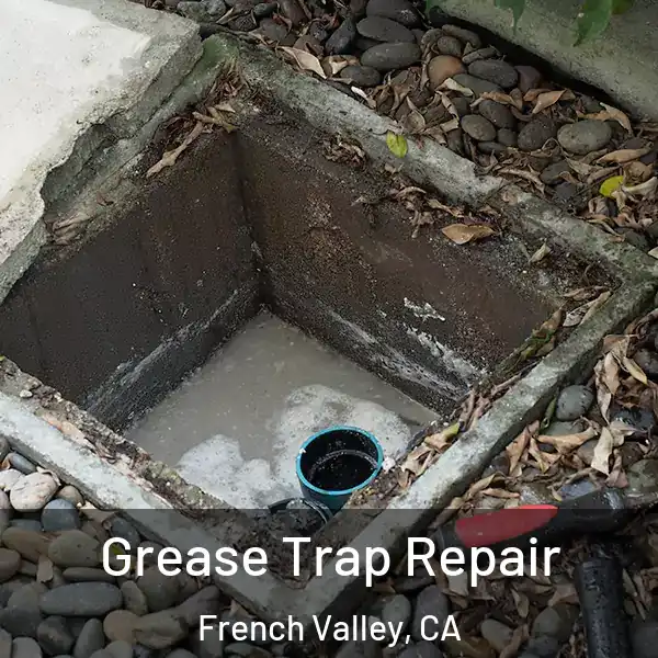  Grease Trap Repair French Valley, CA