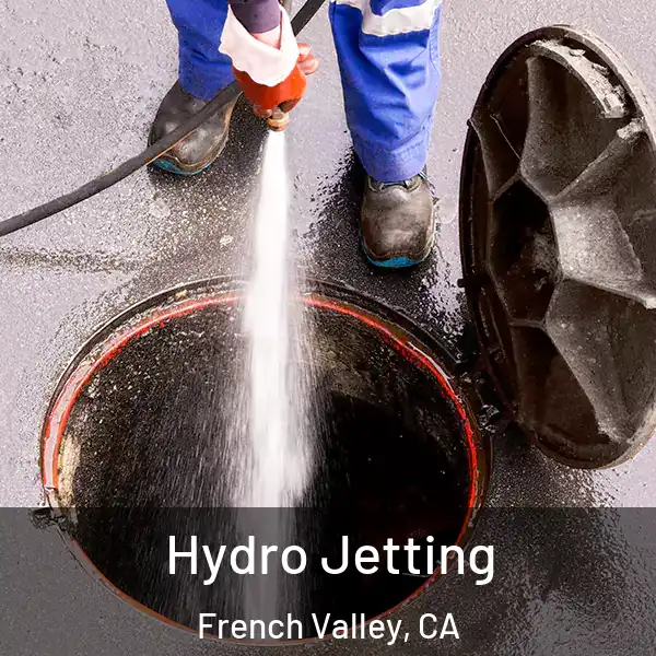  Hydro Jetting French Valley, CA