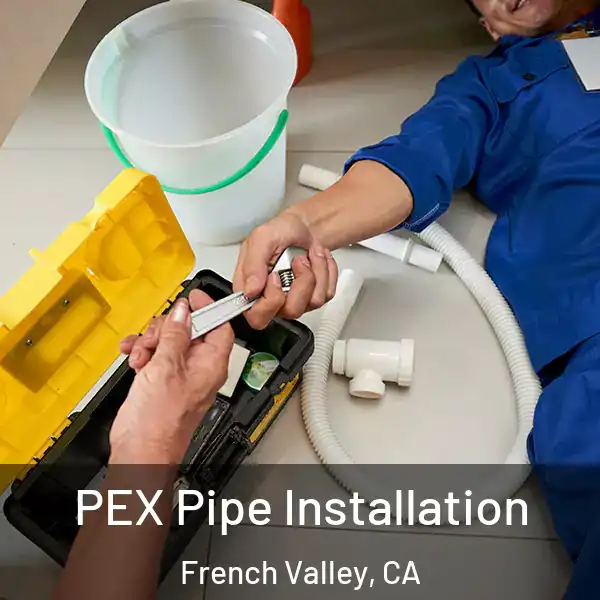  PEX Pipe Installation French Valley, CA