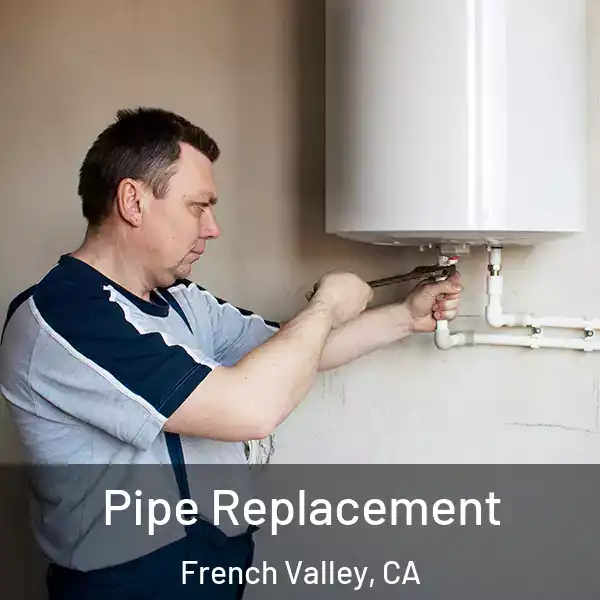  Pipe Replacement French Valley, CA