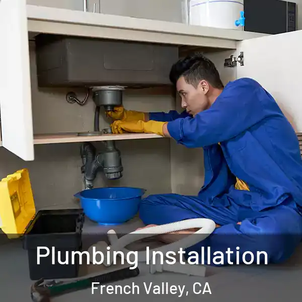  Plumbing Installation French Valley, CA