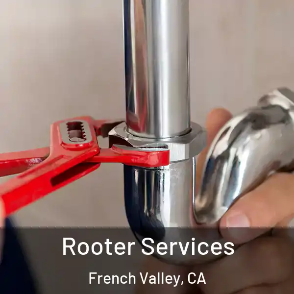  Rooter Services French Valley, CA