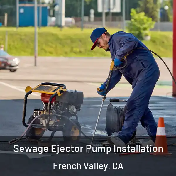  Sewage Ejector Pump Installation French Valley, CA
