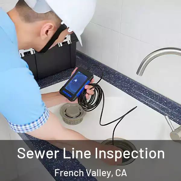  Sewer Line Inspection French Valley, CA