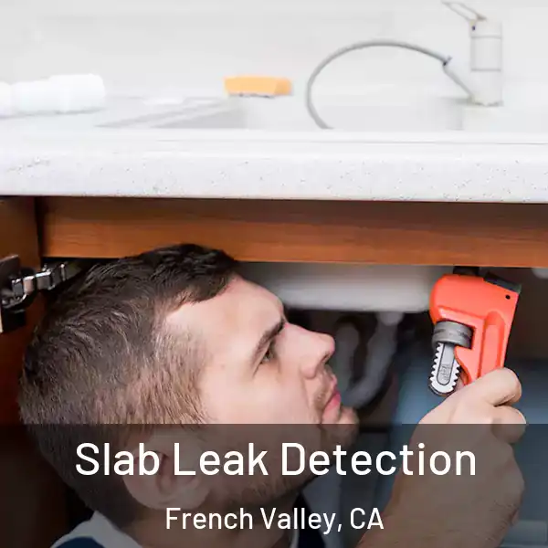  Slab Leak Detection French Valley, CA