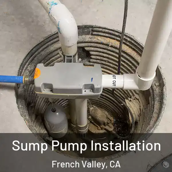  Sump Pump Installation French Valley, CA