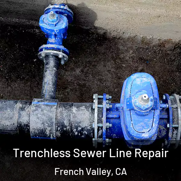  Trenchless Sewer Line Repair French Valley, CA