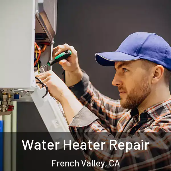  Water Heater Repair French Valley, CA