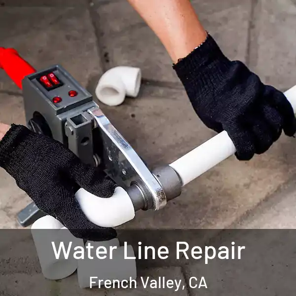  Water Line Repair French Valley, CA