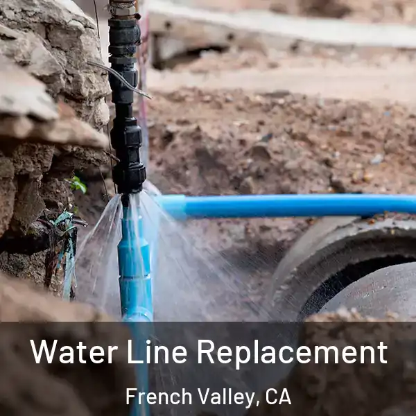  Water Line Replacement French Valley, CA